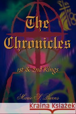 The Chronicles: 1st & 2nd Kings Burns, Marie S. 9781420862812 Authorhouse - książka