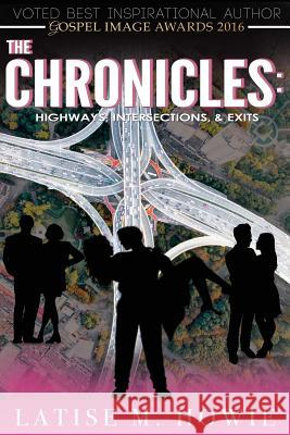 The Chronicles: Highways, Intersections, and Exits Latise M. Howie 9781516881154 Createspace - książka