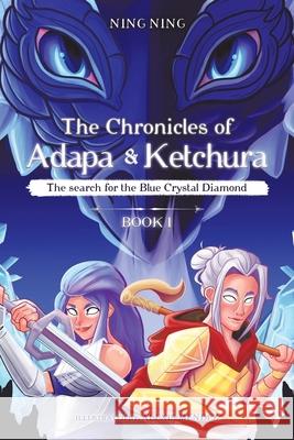 The Chronicles of Adapa and Ketchura: The Search for the Blue Crystal Diamond Ning Ning Alexis Mendez 9780228844785 Tellwell Talent - książka