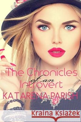 The Chronicles of an Introvert Katarena Parish 9781985853843 Createspace Independent Publishing Platform - książka