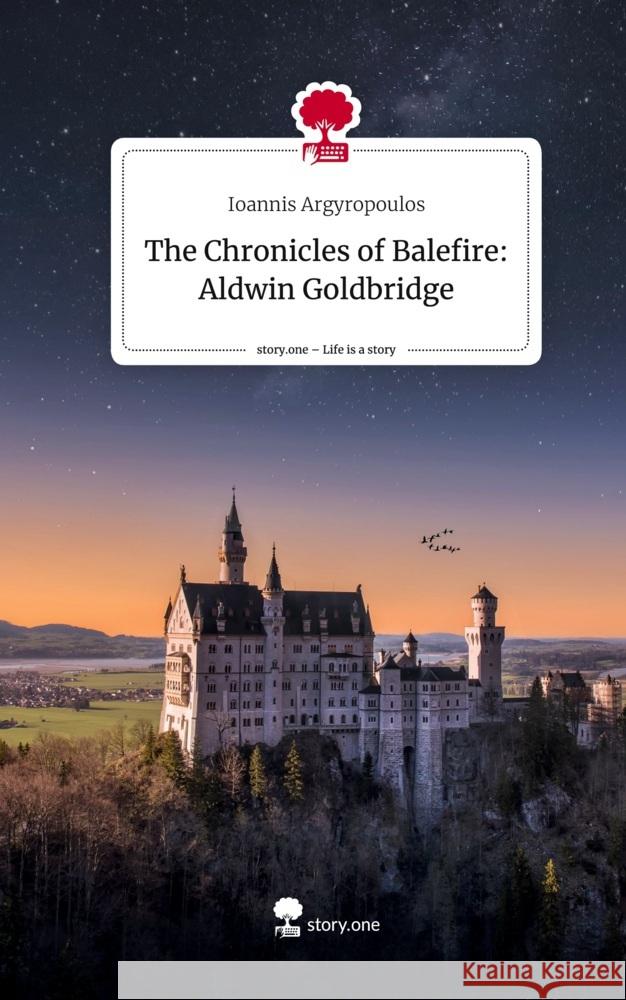 The Chronicles of Balefire: Aldwin Goldbridge. Life is a Story - story.one Argyropoulos, Ioannis 9783710851933 story.one publishing - książka