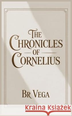 The Chronicles of Cornelius Br Vega 9781637929032 Beyond Publishing - książka