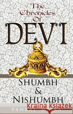 The Chronicles of Devi: Shumbh & Nishumbh Pankaj Misra 9781497436756 Createspace - książka