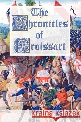 The Chronicles of Froissart Jean Froissart John Bourchier 9781781390238 Benediction Classics - książka