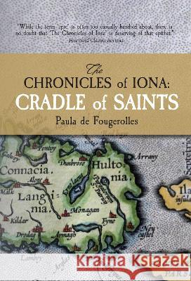 The Chronicles of Iona: Cradle of Saints Paula de Fougerolles 9780692043868 Careswell Press - książka