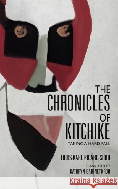 The Chronicles of Kitchike: Taking a Hard Fall Picard-Sioui, Louis-Karl 9781550969931 Exile Editions - książka