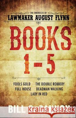 The Chronicles of Lawmaker August Flynn: Books 1-5 Bill C. Cannon 9781973370185 Independently Published - książka