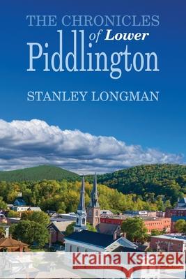 The Chronicles of Lower Piddlington Stanley Longman Stanley Longman 9781732618077 Bilbo Books - książka