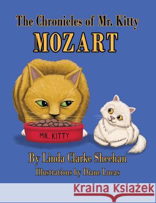 The Chronicles of Mr. Kitty Mozart Linda Clarke Sheehan 9781426955716 Trafford Publishing - książka