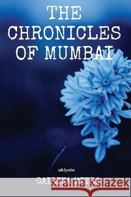 The Chronicles of Mumbai Gairika Mitra 9789356970052 Isekai Labs Llp - Etail - książka