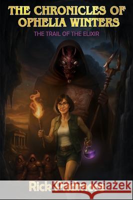 The Chronicles Of Ophelia Winters: The Trail Of The Elixir Rick Pridmore White Magic Studios 9781835388037 Maple Publishers - książka