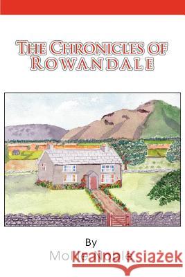 The Chronicles of Rowandale Mollie Noble 9780595332434 iUniverse - książka