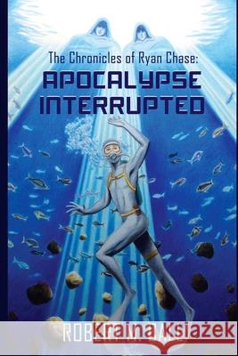 The Chronicles of Ryan Chase: Apocalypse Interrupted Robert M. Call 9780692559765 Robert - książka