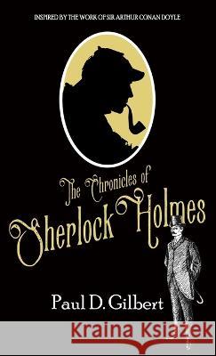 The Chronicles of Sherlock Holmes Paul D. Gilbert 9781804240304 MX Publishing - książka