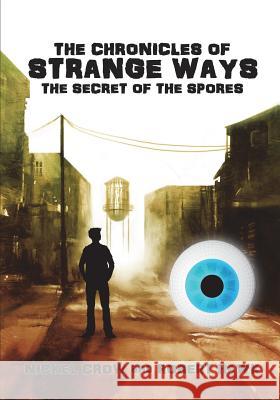 The Chronicles of Strange Ways: The Secret of the Spores Nickel Crow Robert Hawk 9781523860470 Createspace Independent Publishing Platform - książka