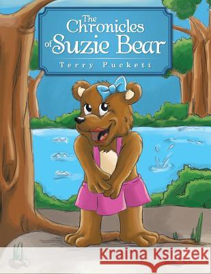 The Chronicles of Suzie Bear Terrance Puckett 9781490751450 Trafford Publishing - książka