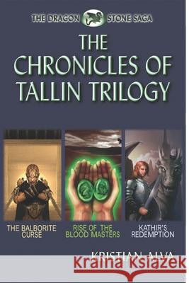 The Chronicles of Tallin Trilogy: The Balborite Curse, Rise of the Blood Masters, Kathir's Redemption Kristian Alva 9781720153467 Independently Published - książka