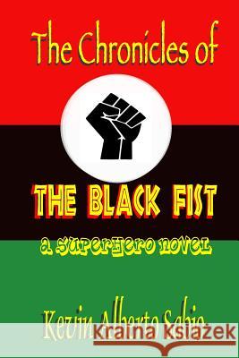 The Chronicles of The Black Fist Sabio, Kevin Alberto 9781508653189 Createspace - książka
