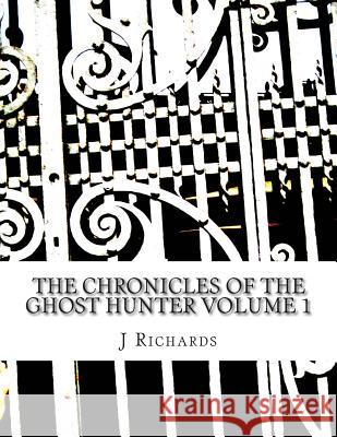 The Chronicles of the Ghost Hunter Collection Volume 1 J. M. Richards 9781493558308 Createspace Independent Publishing Platform - książka