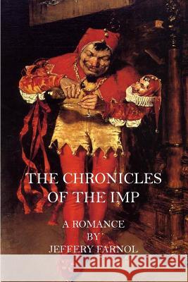 The Chronicles of the Imp Jeffery Farnol 9781519341006 Createspace - książka