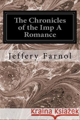 The Chronicles of the Imp A Romance Farnol, Jeffery 9781533098856 Createspace Independent Publishing Platform - książka