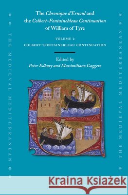 The Chronique d\'Ernoul and the Colbert-Fontainebleau Continuation of William of Tyre (Volume 2) Peter Edbury Massimiliano Gaggero 9789004547582 Brill - książka