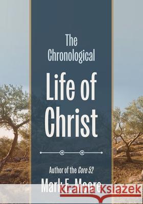 The Chronological Life of Christ Mark E. Moore 9780899009322 College Press Publishing Company - książka