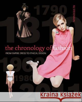 The Chronology of Fashion: From Empire Dress to Ethical Design N J Stevenson 9781408126370 Bloomsbury Publishing PLC - książka