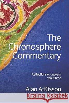 The Chronosphere Commentary: Reflections on a poem about time Alan Atkisson 9780991102266 Atkisson, Inc. - książka