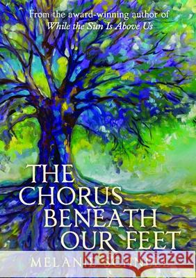 The Chrous Beneath Our Feet Melanie Schnell 9781998926329 Radiant Press - książka