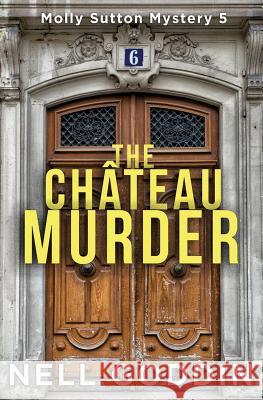 The Château Murder: (Molly Sutton Mysteries 5) Goddin, Nell 9781949841053 Beignet Books - książka
