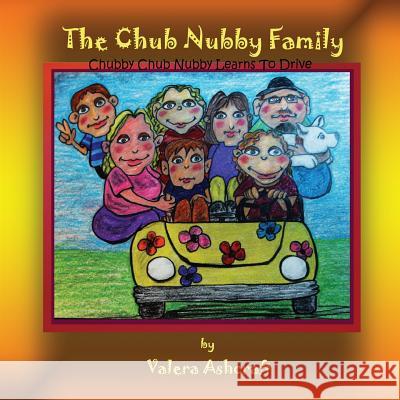 The Chub Nubby Family: Chubby Chub Nubby Learns To Drive Valera Ashcraft 9781073091980 Independently Published - książka