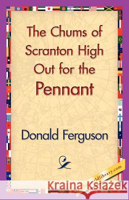 The Chums of Scranton High Out for the Pennant Donald Ferguson 9781421830384 1st World Library - książka