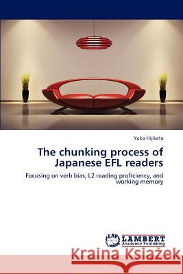 The chunking process of Japanese EFL readers Hijikata, Yuko 9783846589106 LAP Lambert Academic Publishing - książka