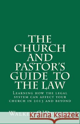 The Church and Pastor's Guide To The Law: Know how to protect your church legally O'Duggan, Walker 9781479360611 Createspace - książka