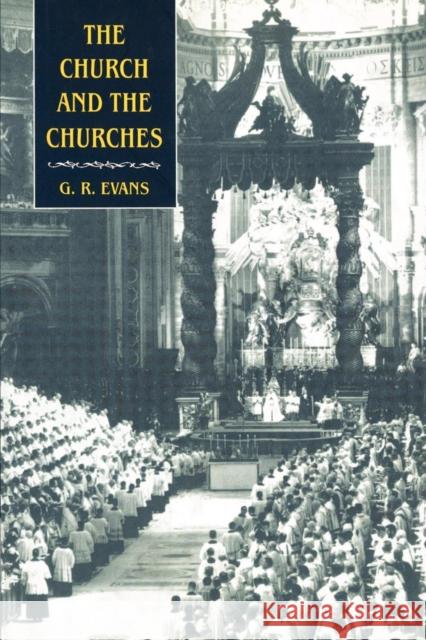 The Church and the Churches: Toward an Ecumenical Ecclesiology Evans, G. R. 9780521891608 Cambridge University Press - książka