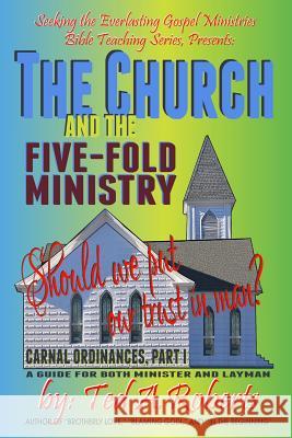 The Church and the Five-Fold Ministry: Should we put our trust in man? Roberts, Ted a. 9781718903395 Createspace Independent Publishing Platform - książka