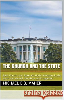 The Church and the State Michael E B Maher 9781393104438 Draft2digital - książka
