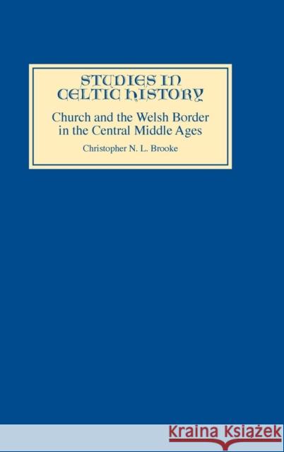 The Church and the Welsh Border in the Central Middle Ages Christopher N. L. Brooke David N. Dumville 9780851151755 Boydell Press - książka