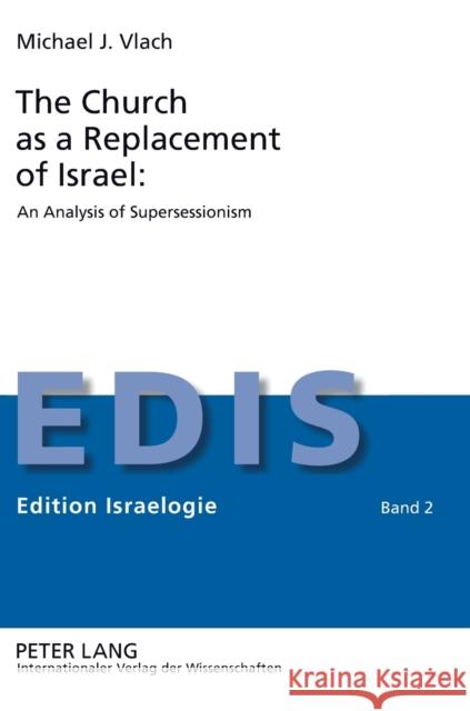 The Church as a Replacement of Israel: An Analysis of Supersessionism: An Analysis of Supersessionism Schwarz, Berthold 9783631586037 Peter Lang Publishing - książka