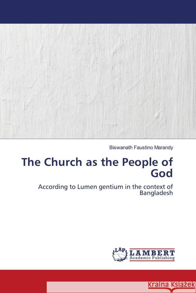 The Church as the People of God Marandy, Biswanath Faustino 9786203472042 LAP Lambert Academic Publishing - książka