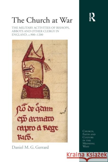 The Church at War: The Military Activities of Bishops, Abbots and Other Clergy in England, C. 900-1200 Daniel Gerrard 9780367879358 Routledge - książka
