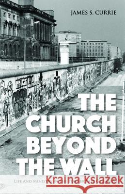 The Church Beyond the Wall James S. Currie 9781532652219 Wipf & Stock Publishers - książka