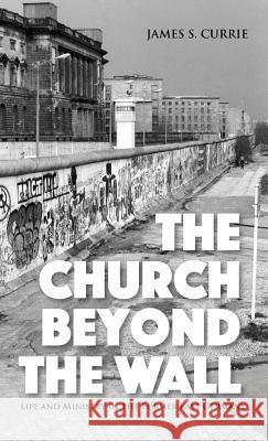 The Church Beyond the Wall James S Currie 9781532652226 Wipf & Stock Publishers - książka