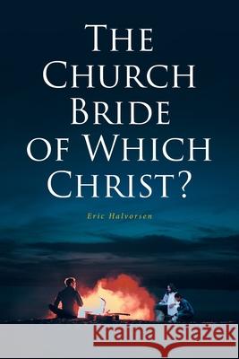 The Church Bride of Which Christ? Eric Halvorsen 9781638853534 Covenant Books - książka