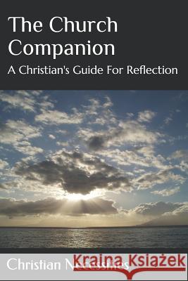 The Church Companion: A Christian's Guide for Reflection Christian Necessities 9781796788907 Independently Published - książka