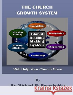 The Church Growth System Dr Michael R. Householder 9781491069653 Createspace - książka