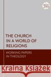 The Church in a World of Religions: Working Papers in Theology Greggs, Tom 9780567701473 Bloomsbury Publishing PLC