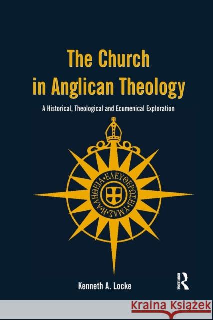 The Church in Anglican Theology: A Historical, Theological and Ecumenical Exploration Kenneth A. Locke 9781138251892 Routledge - książka