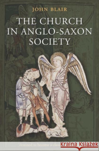 The Church in Anglo-Saxon Society John Blair 9780198226956 Oxford University Press - książka